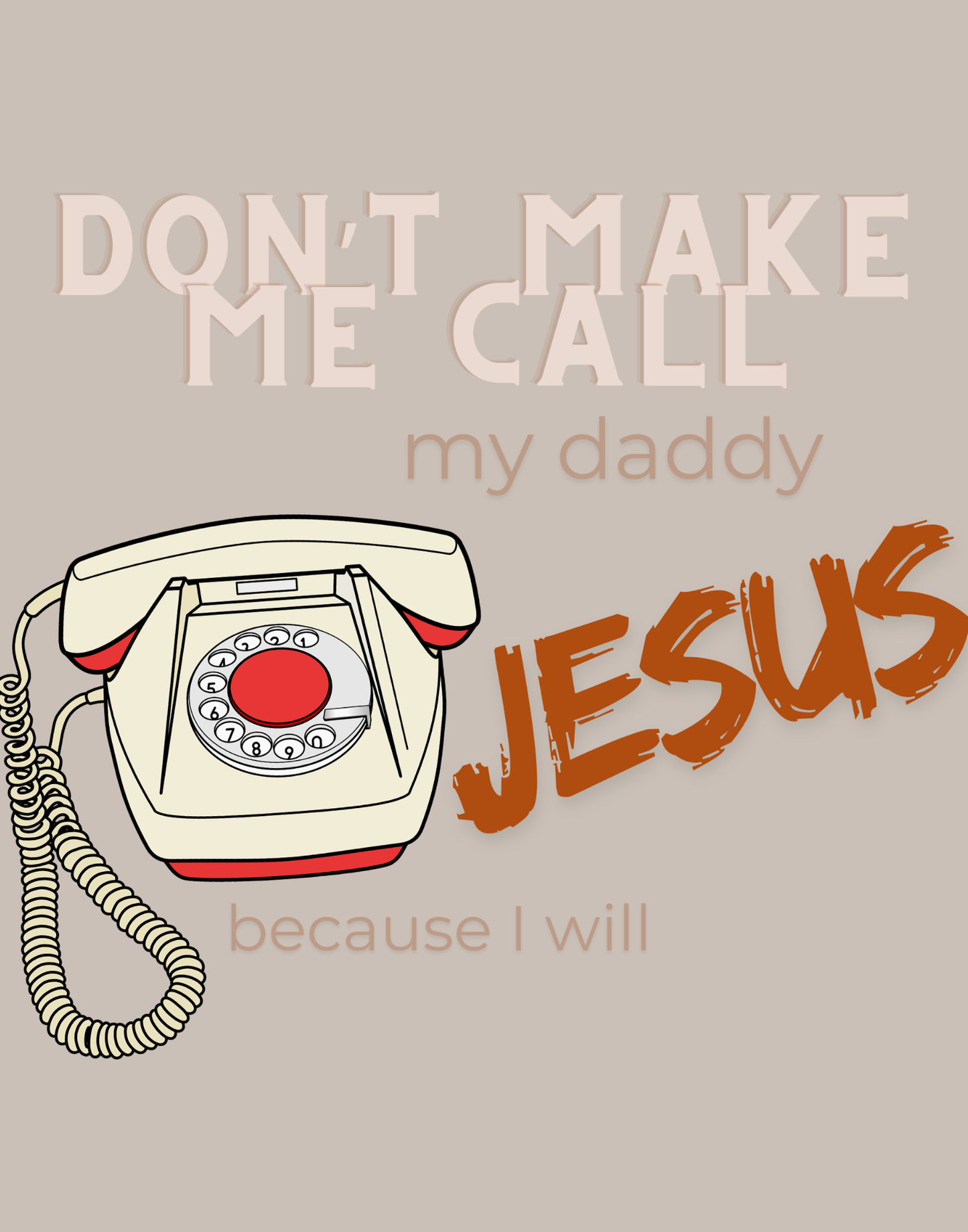 Don't Make Me Call My Daddy T-Shirt
