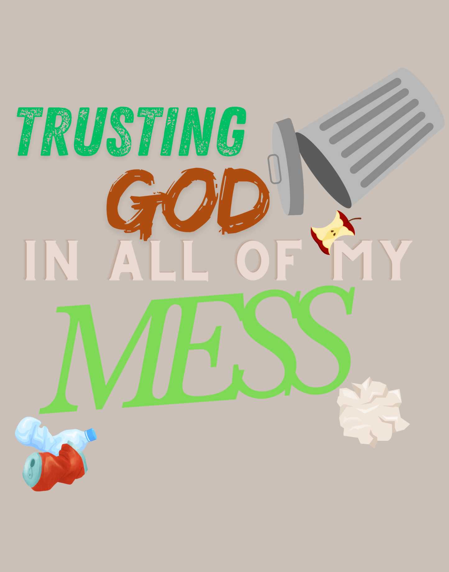 Trusting God In All of My Mess T-Shirt