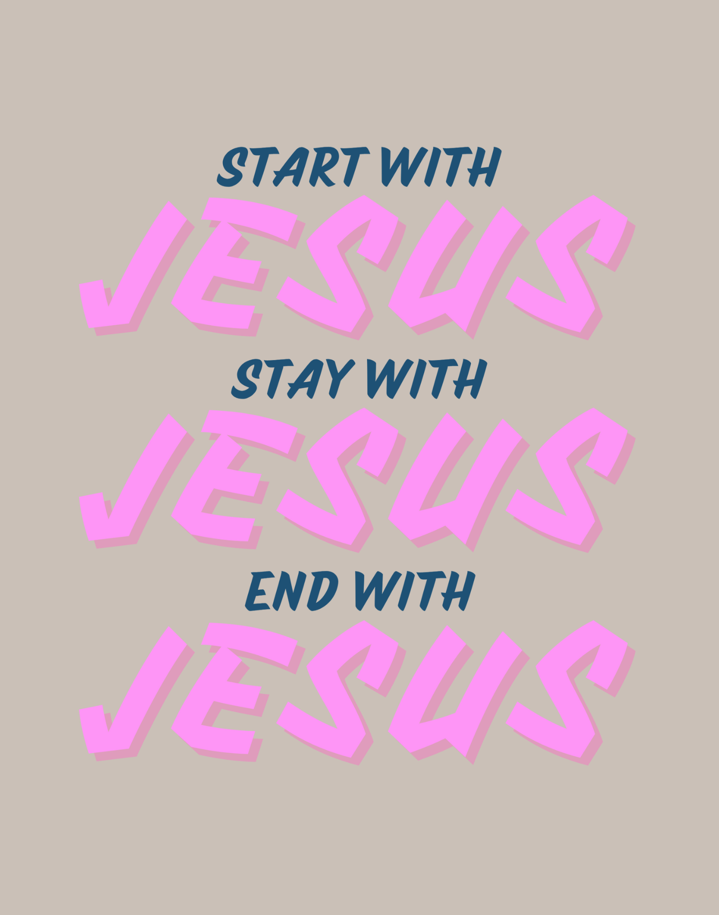 Start, Stay, And End With Jesus T-Shirt