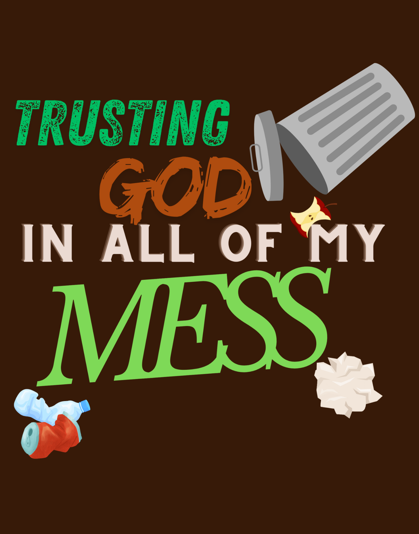 Trusting God In All of My Mess T-Shirt