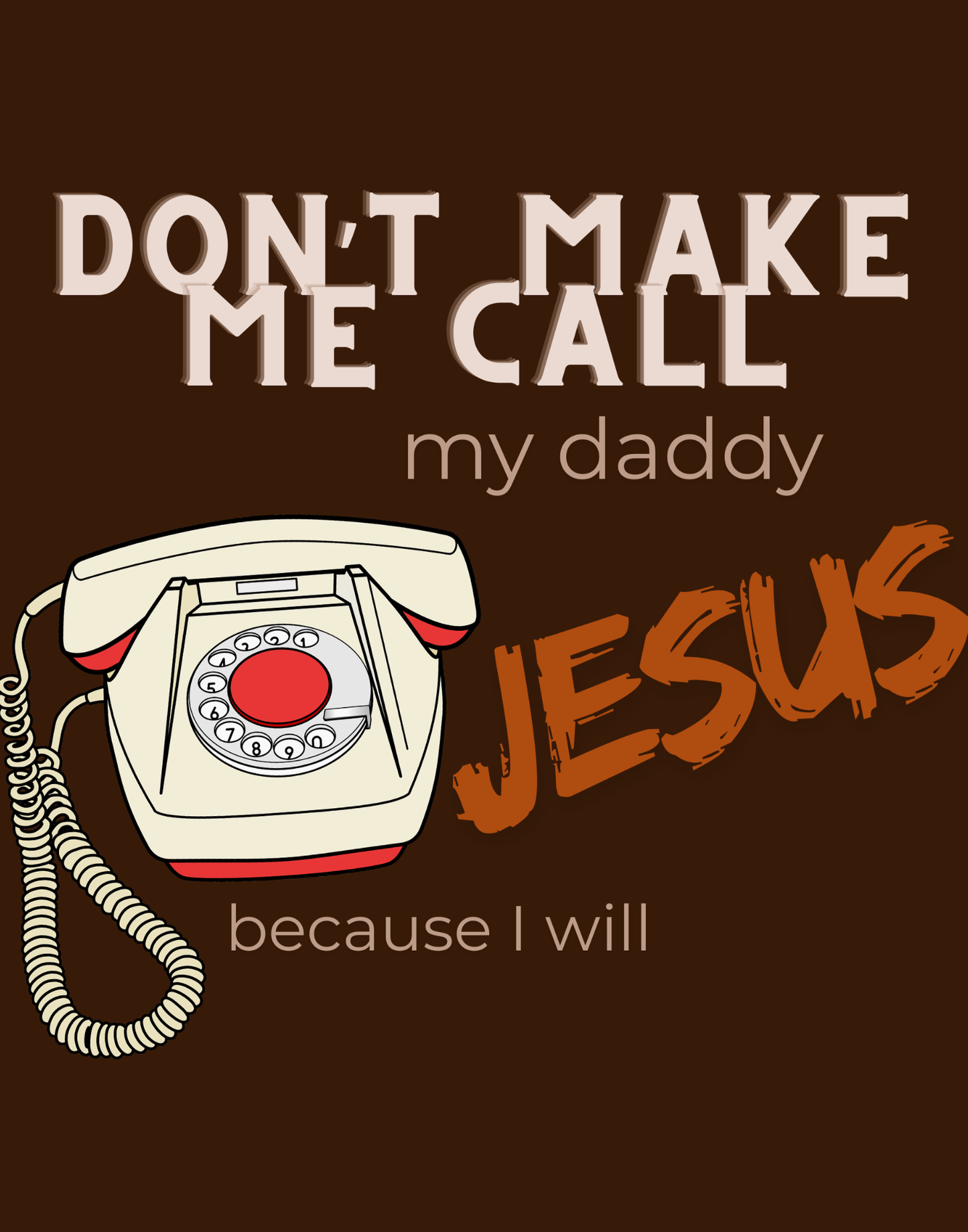 Don't Make Me Call My Daddy T-Shirt