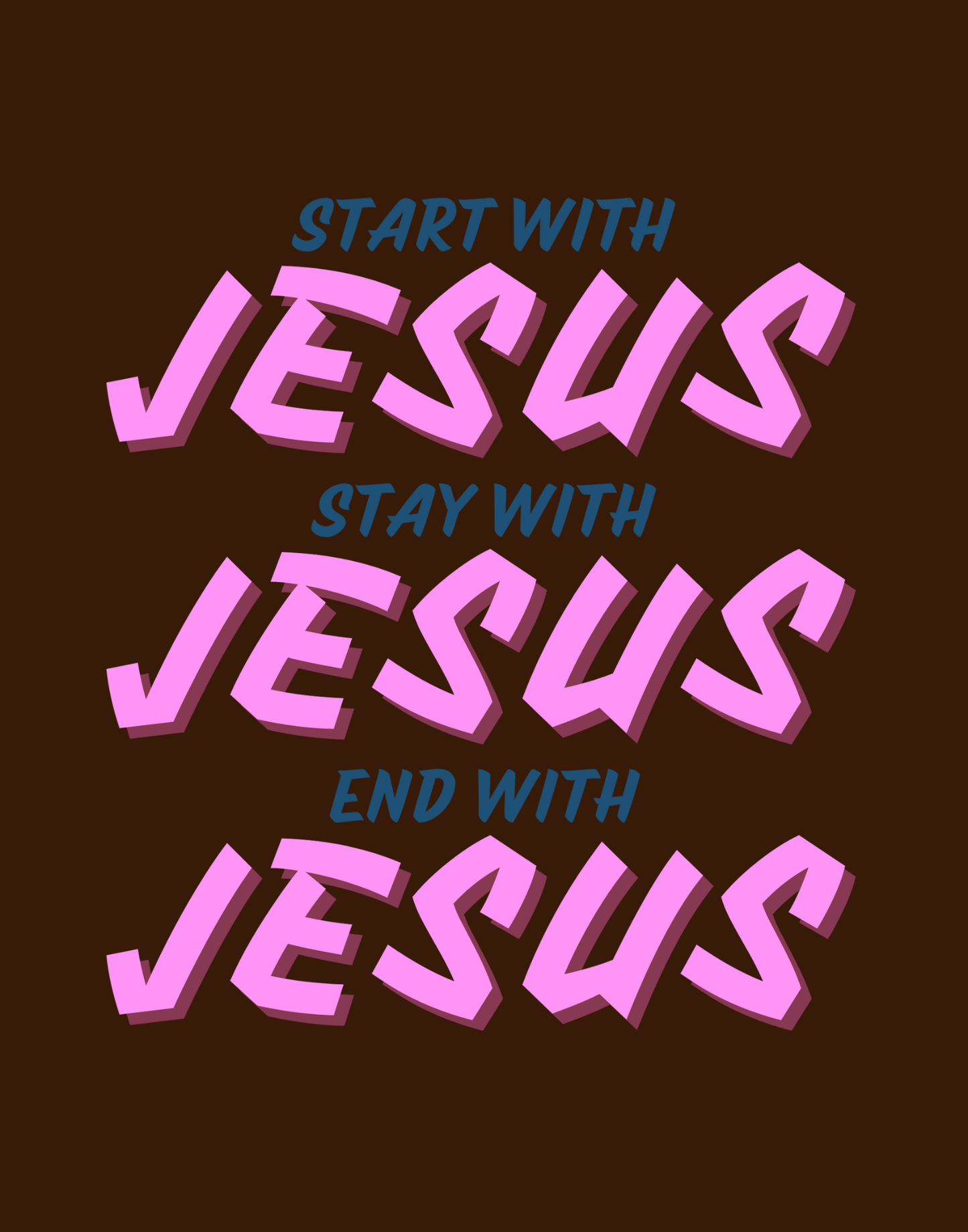 Start, Stay, And End With Jesus T-Shirt