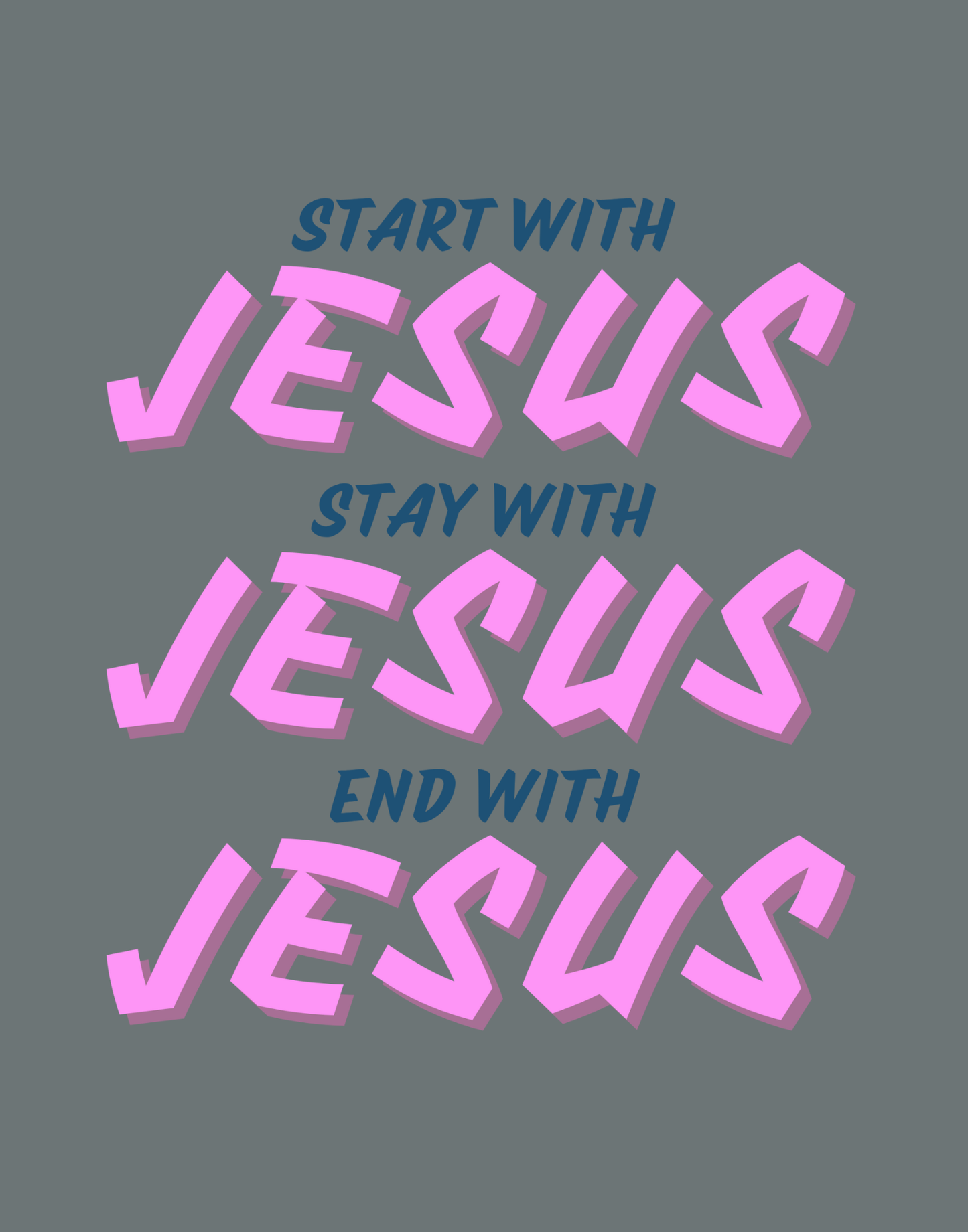 Start, Stay, And End With Jesus T-Shirt