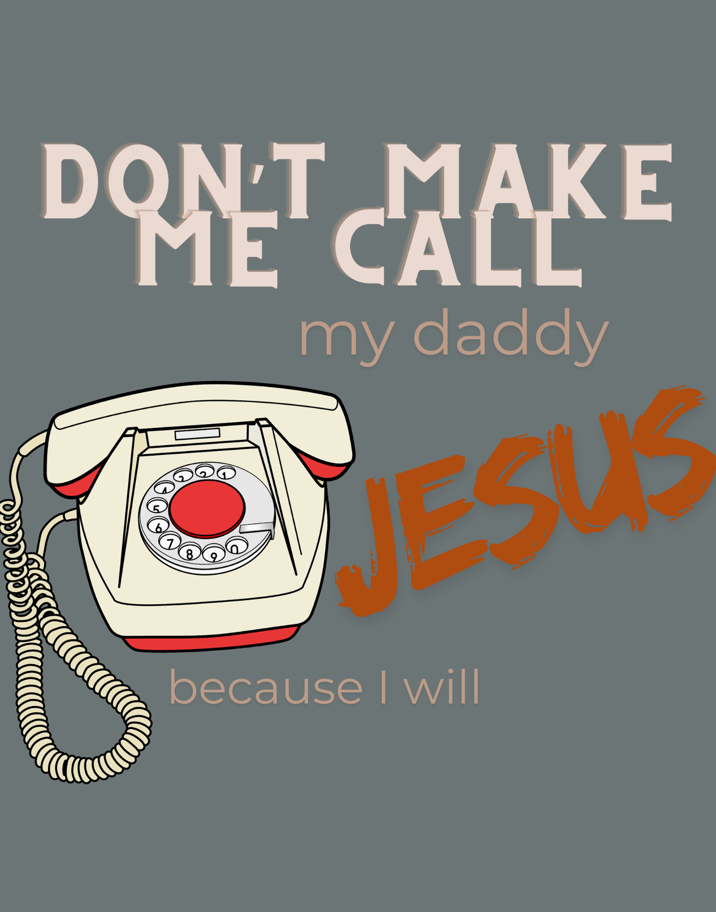 Don't Make Me Call My Daddy T-Shirt