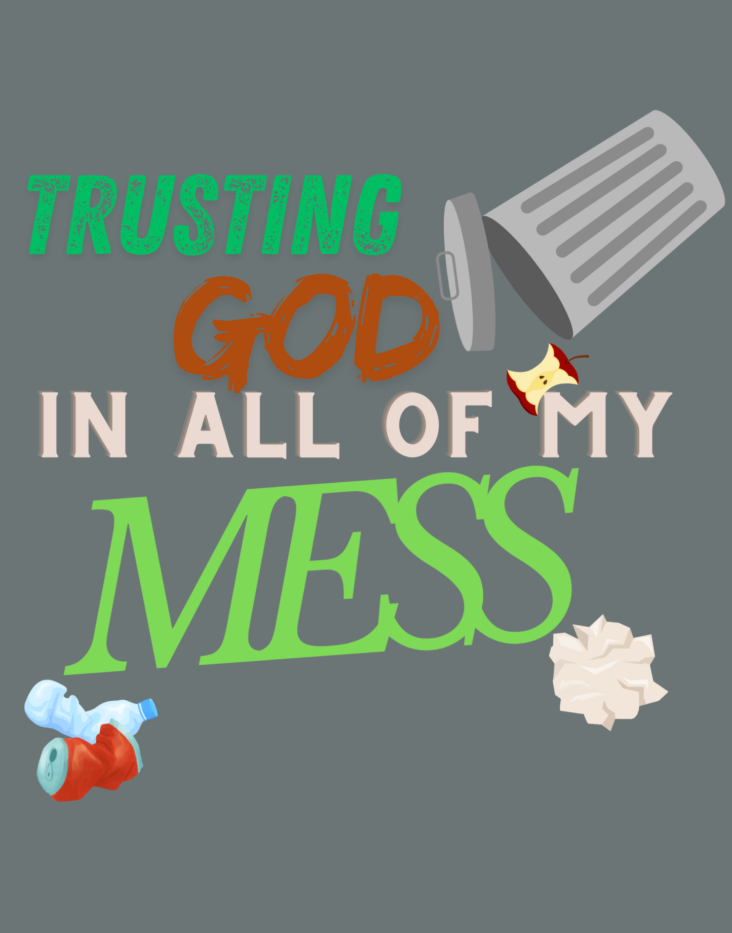 Trusting God In All of My Mess T-Shirt