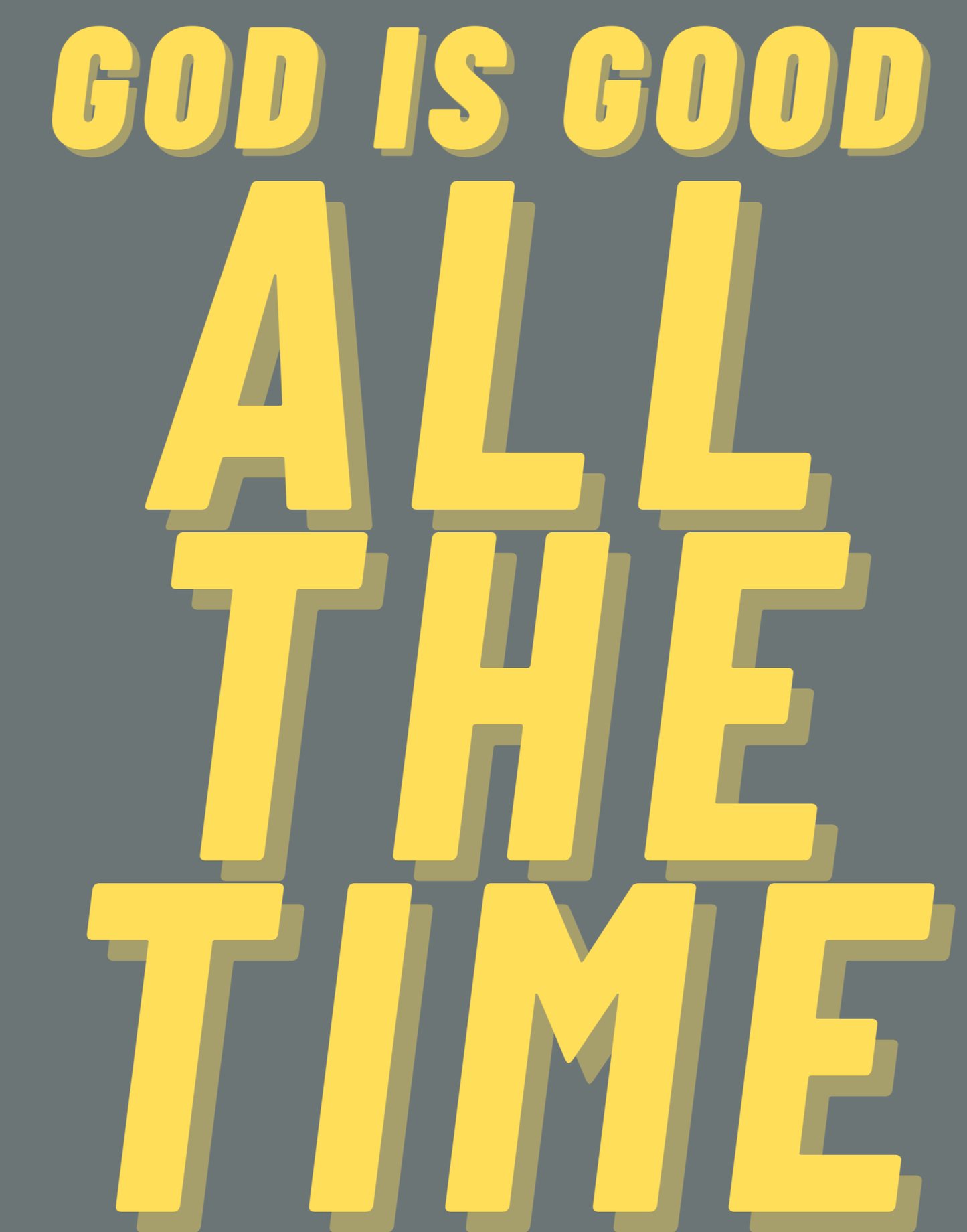 God Is Good - All The Time II T-Shirt