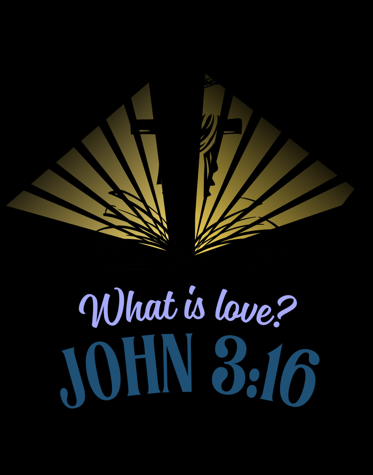 What Is Love - John 3:16 T-Shirt