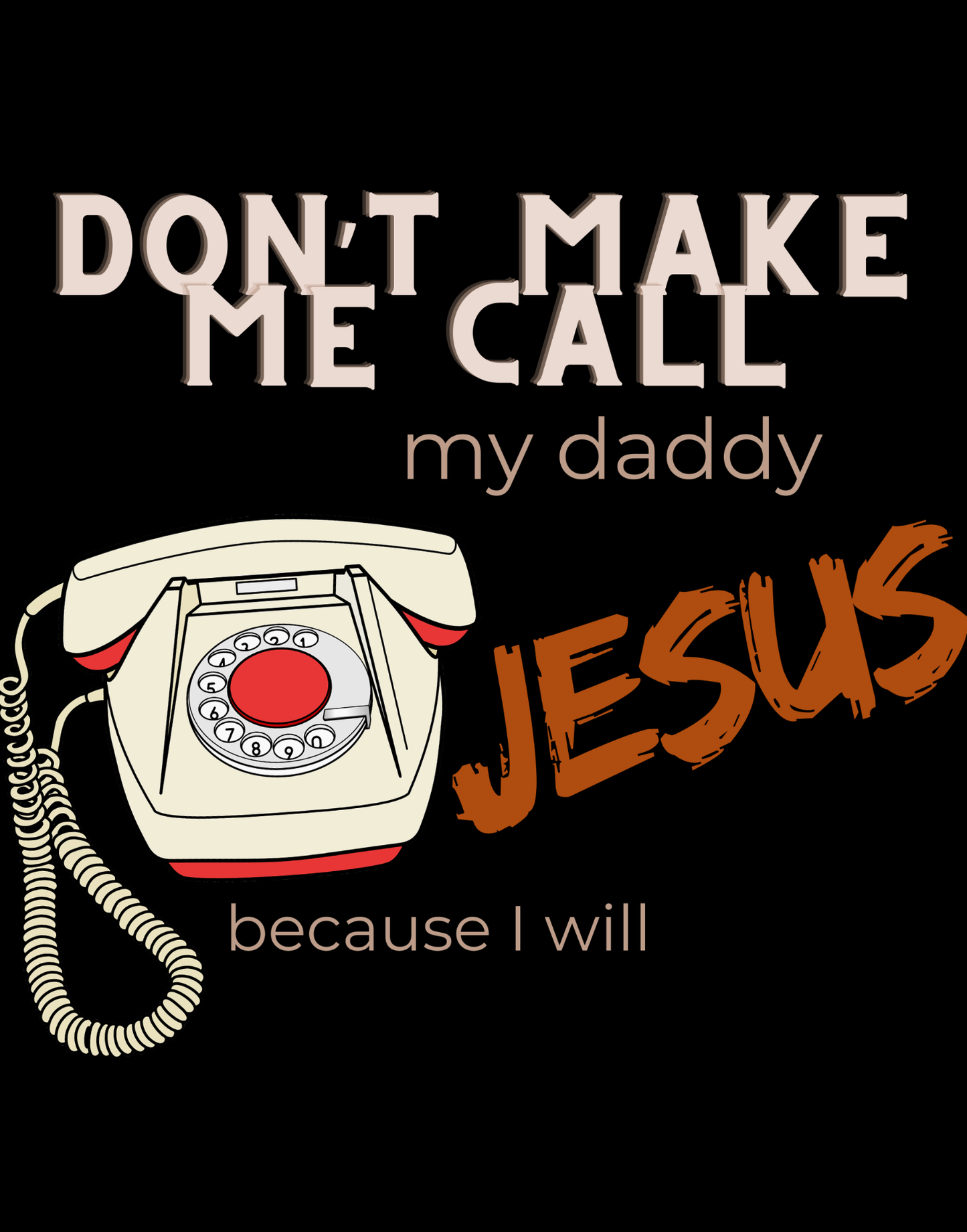 Don't Make Me Call My Daddy T-Shirt