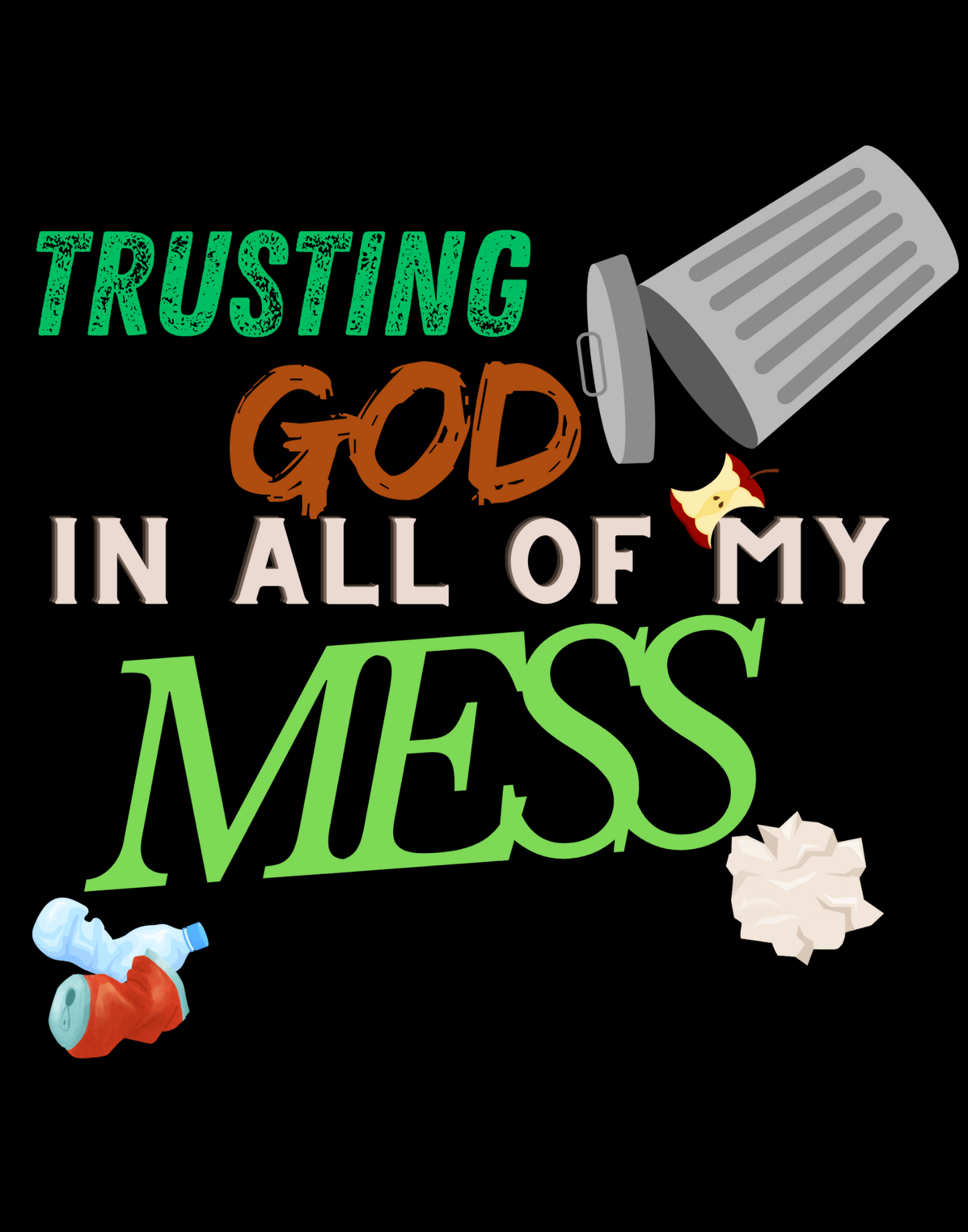 Trusting God In All of My Mess T-Shirt