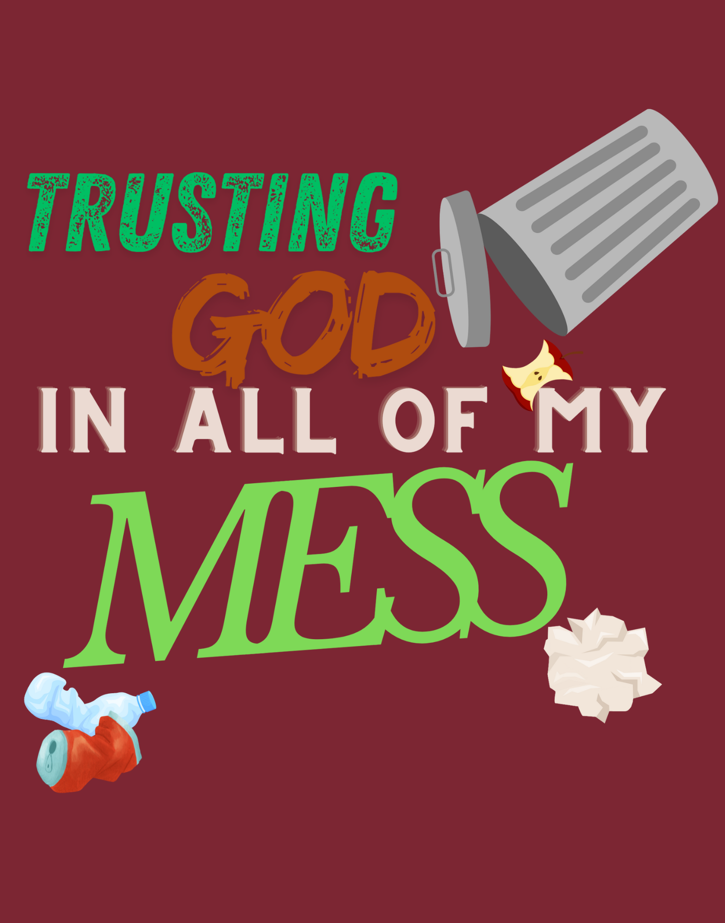 Trusting God In All of My Mess T-Shirt