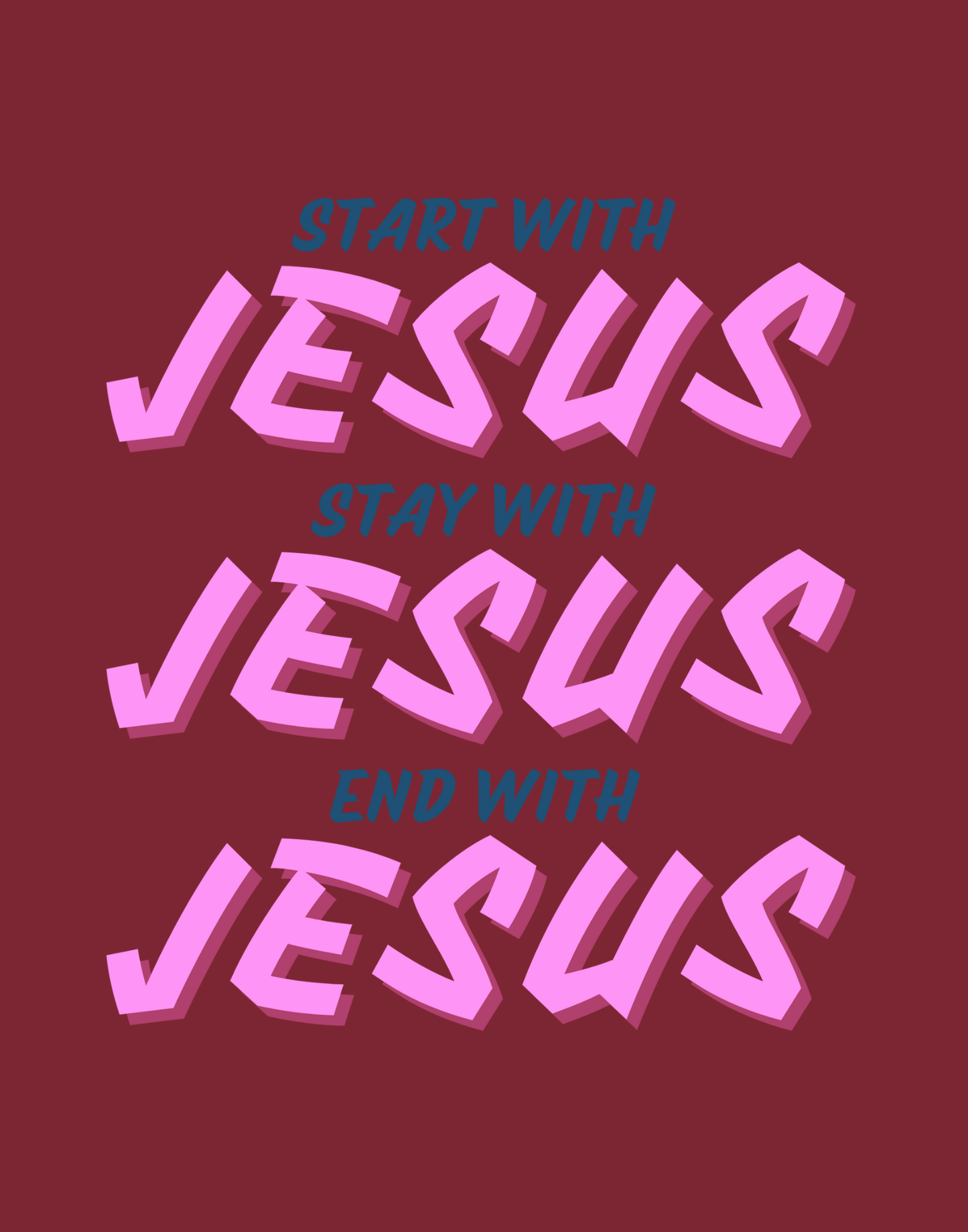 Start, Stay, And End With Jesus T-Shirt