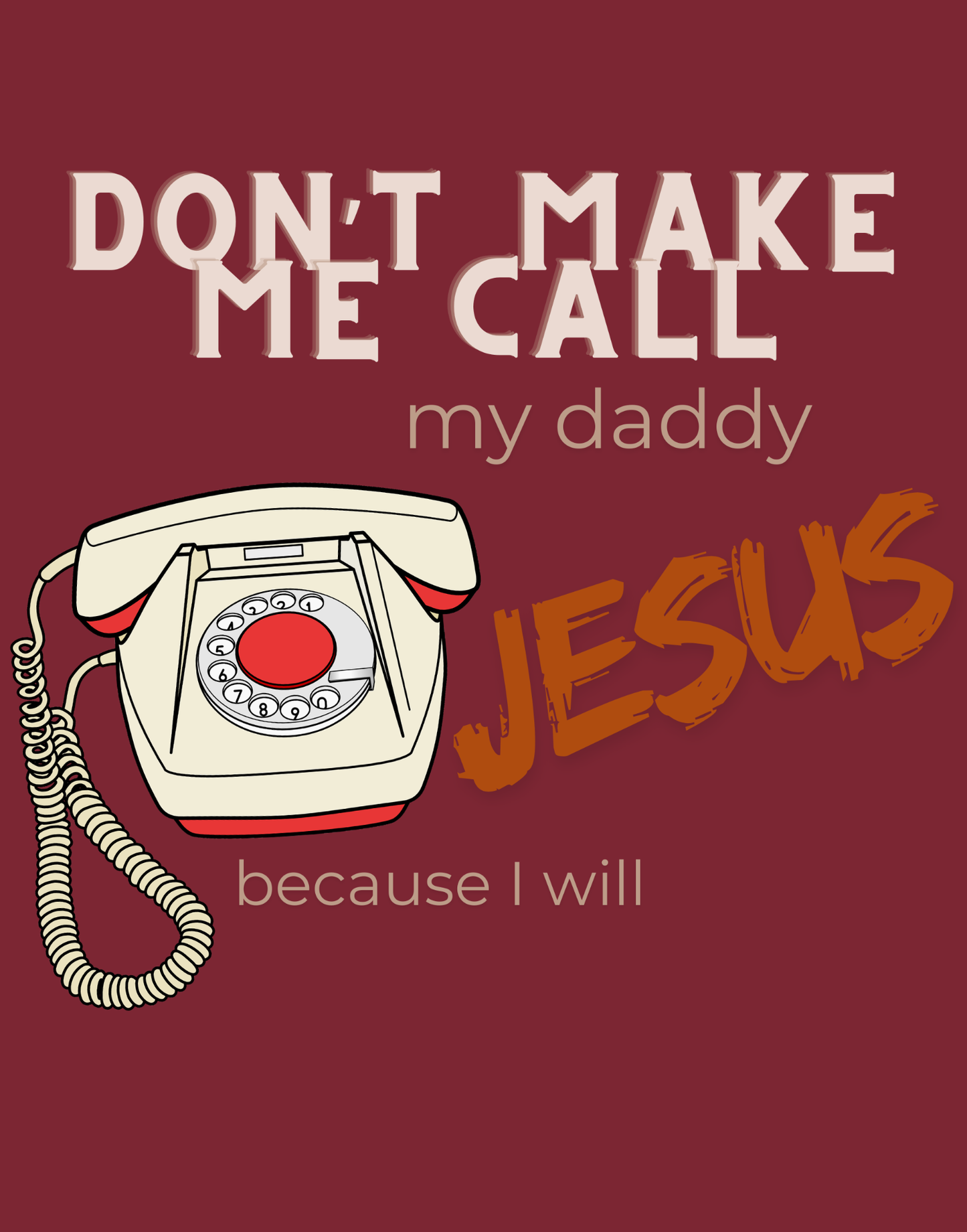 Don't Make Me Call My Daddy T-Shirt