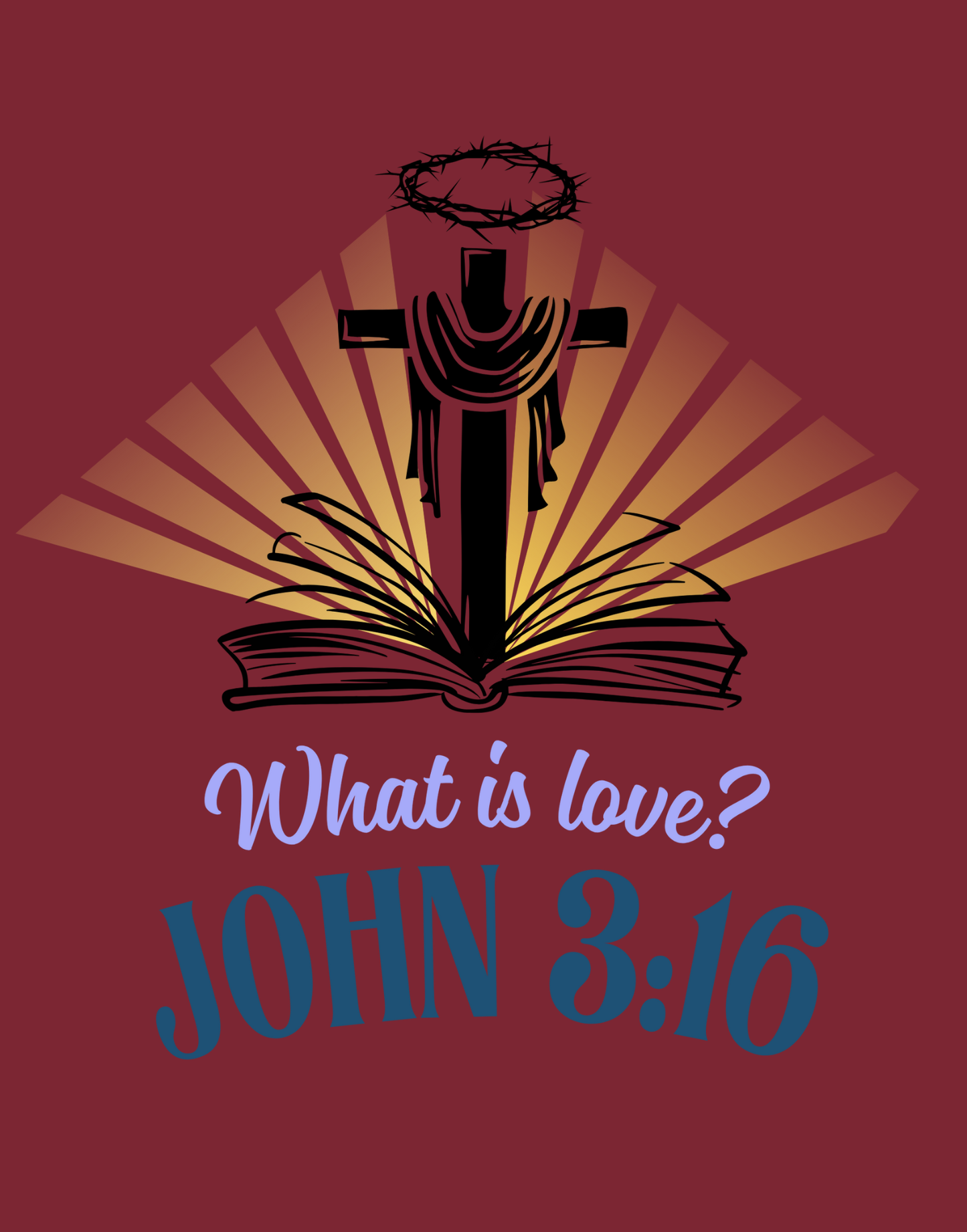 What Is Love - John 3:16 T-Shirt