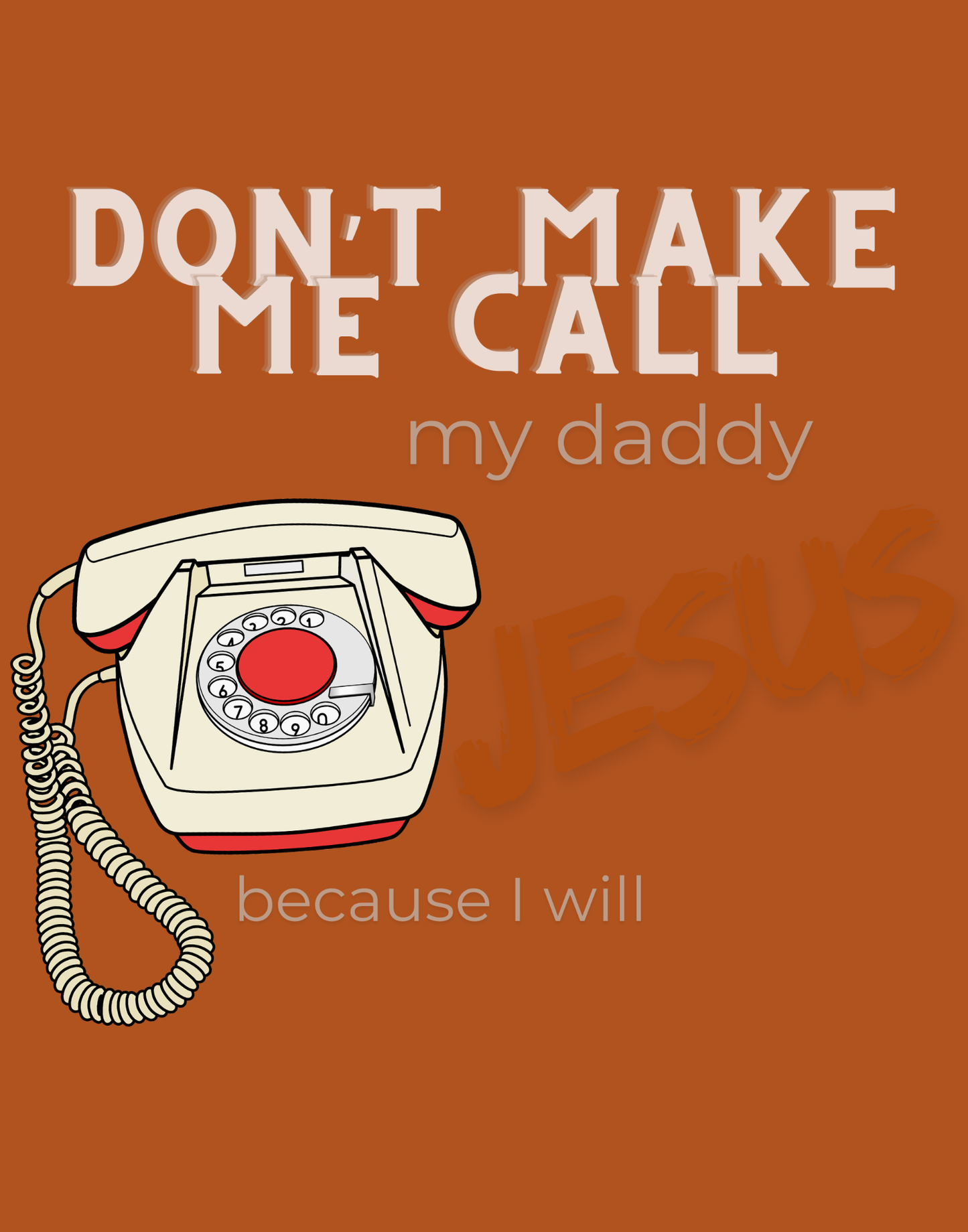 Don't Make Me Call My Daddy T-Shirt