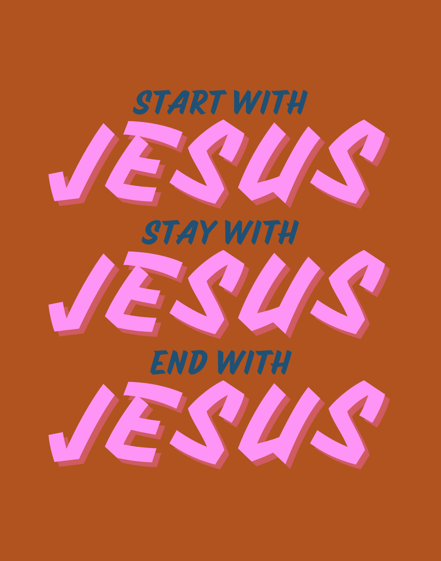 Start, Stay, And End With Jesus T-Shirt