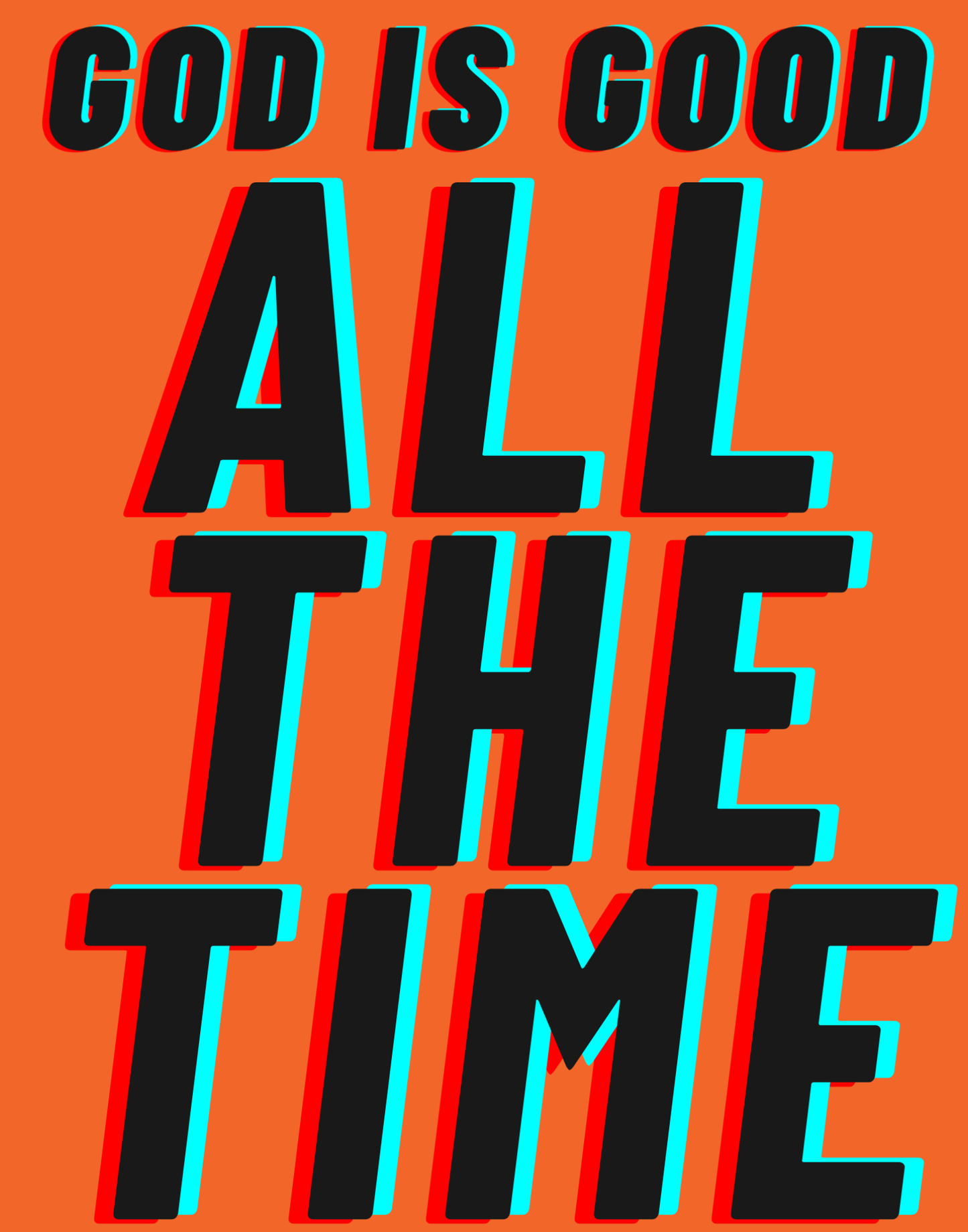 God Is Good - All The Time I T-Shirt