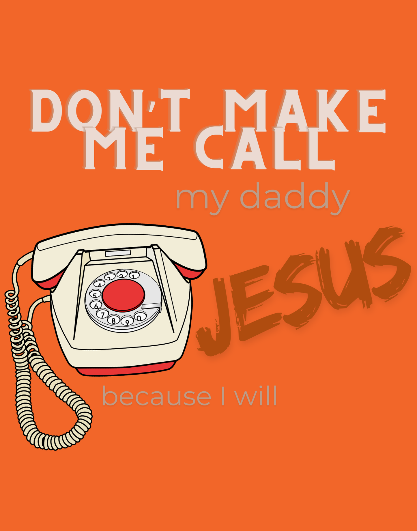 Don't Make Me Call My Daddy T-Shirt