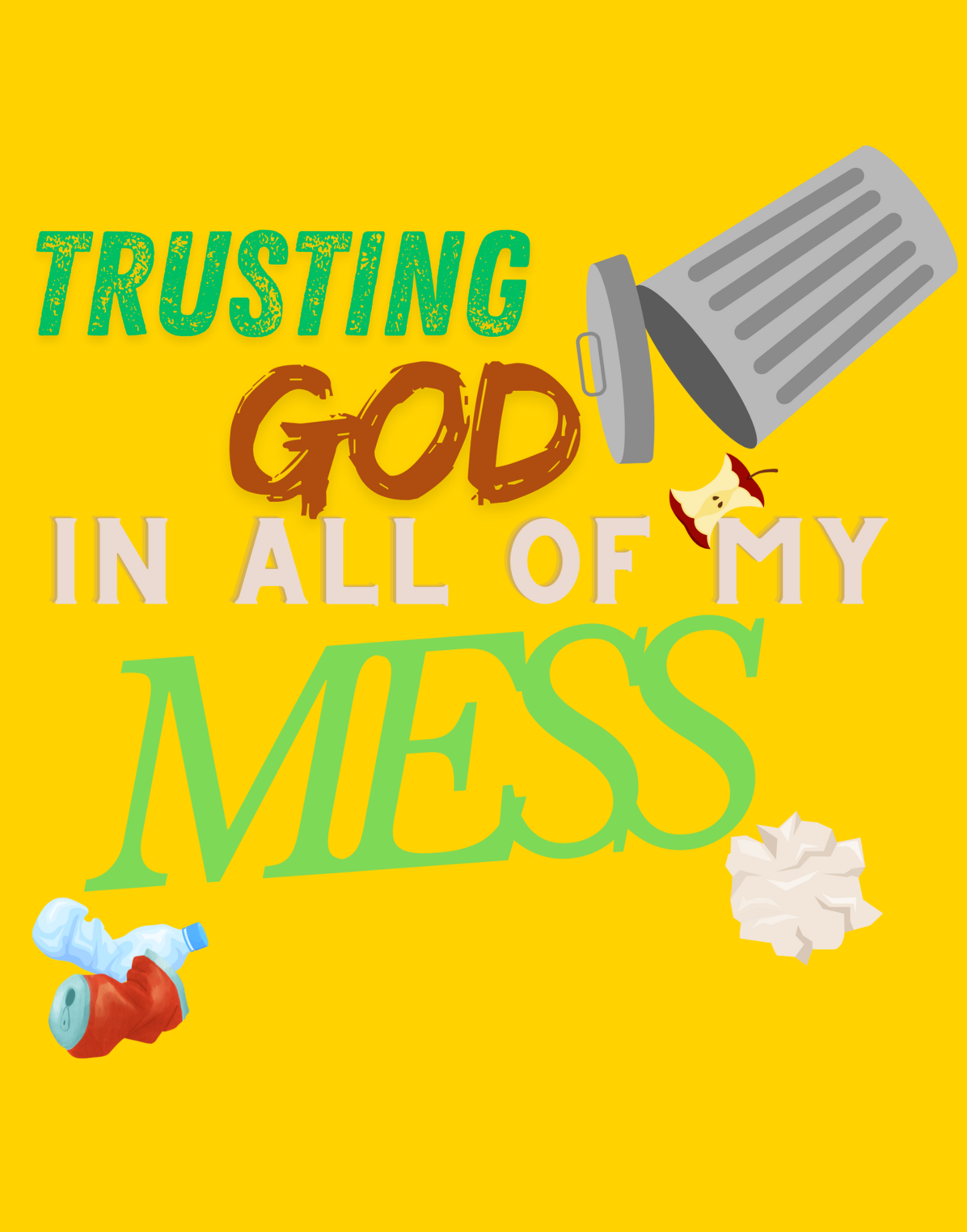 Trusting God In All of My Mess T-Shirt