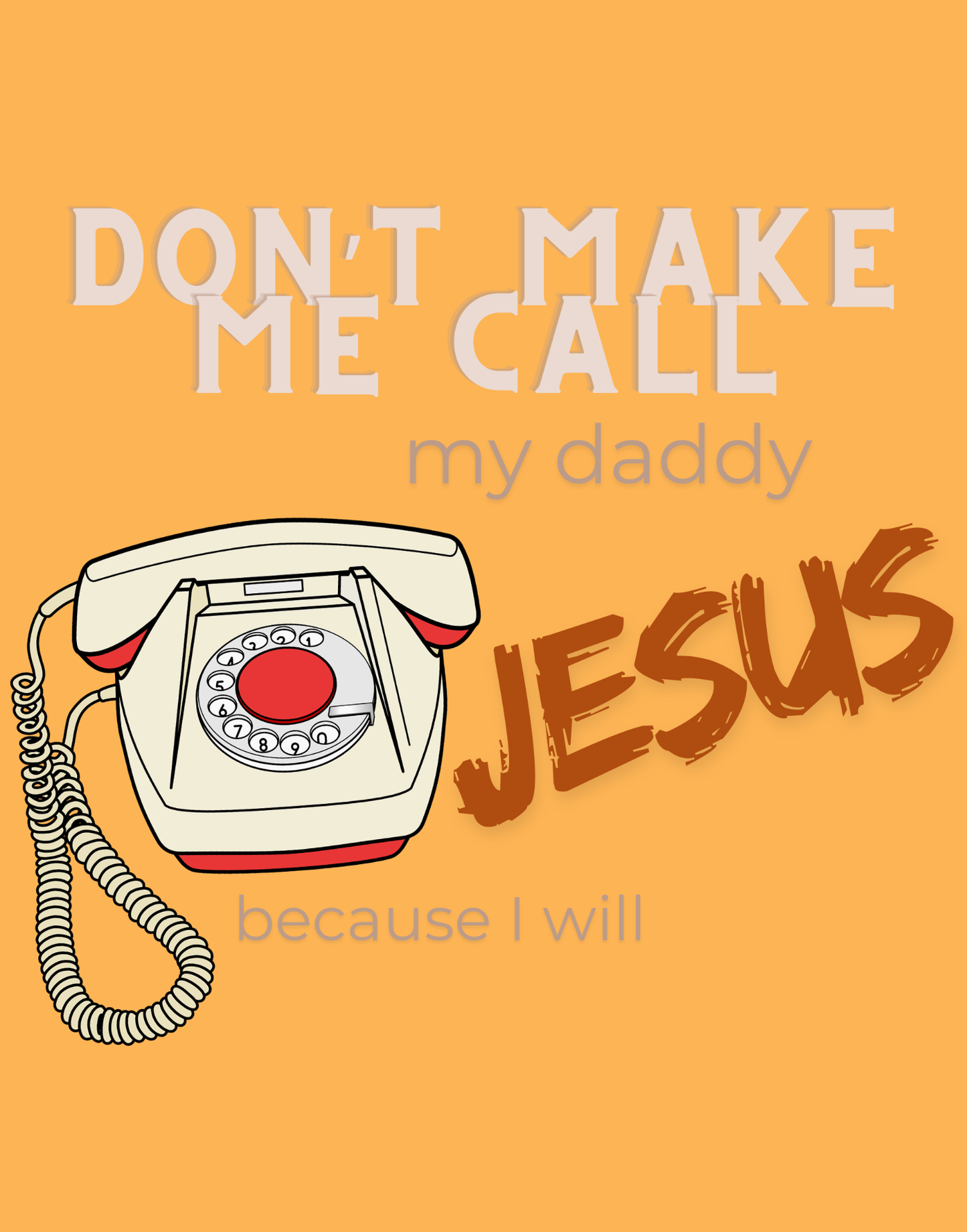 Don't Make Me Call My Daddy T-Shirt