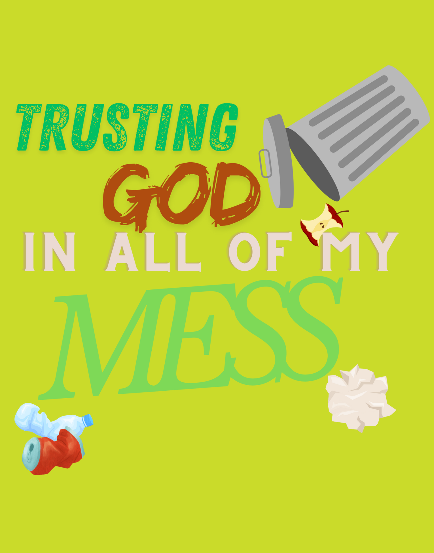 Trusting God In All of My Mess T-Shirt