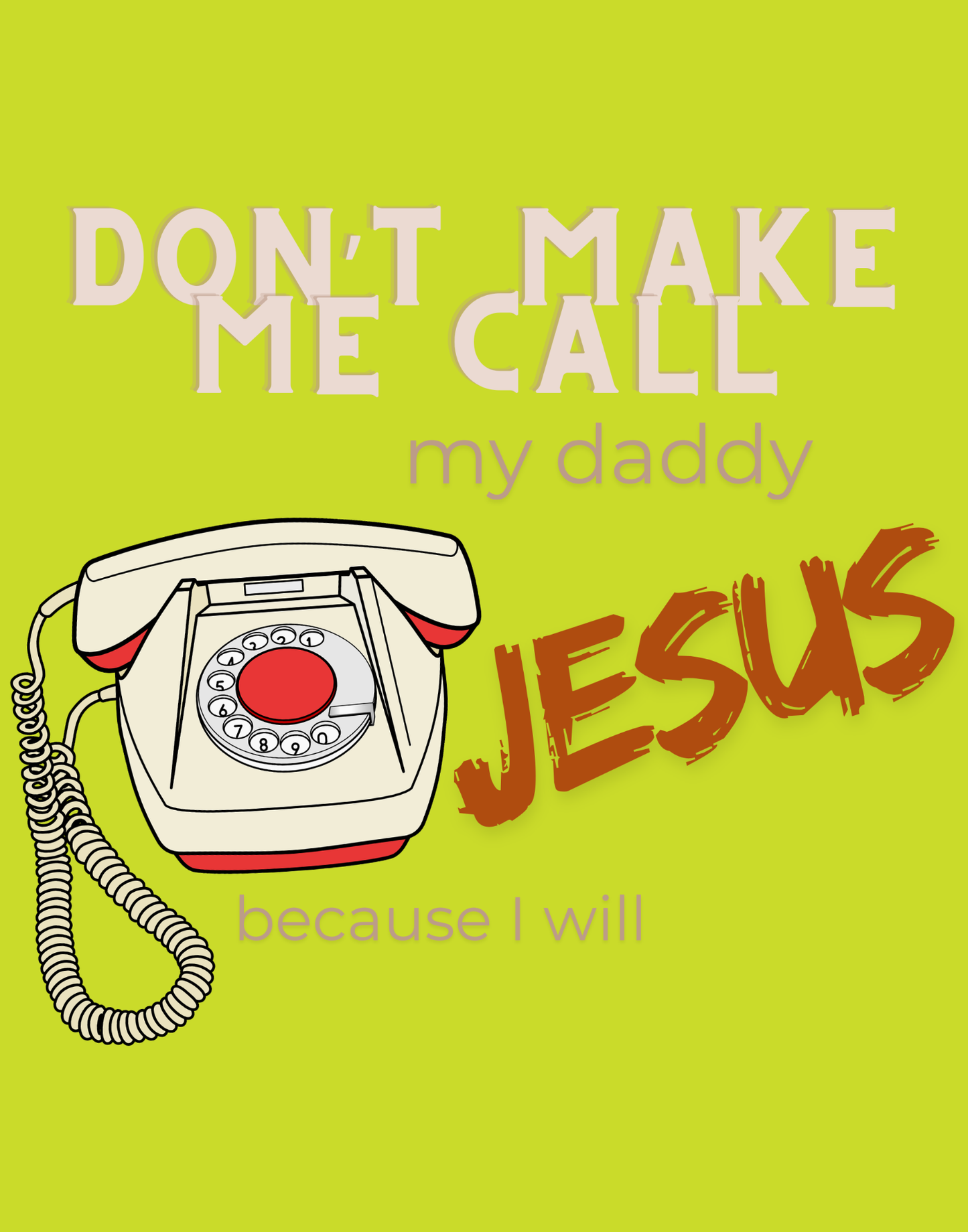 Don't Make Me Call My Daddy T-Shirt