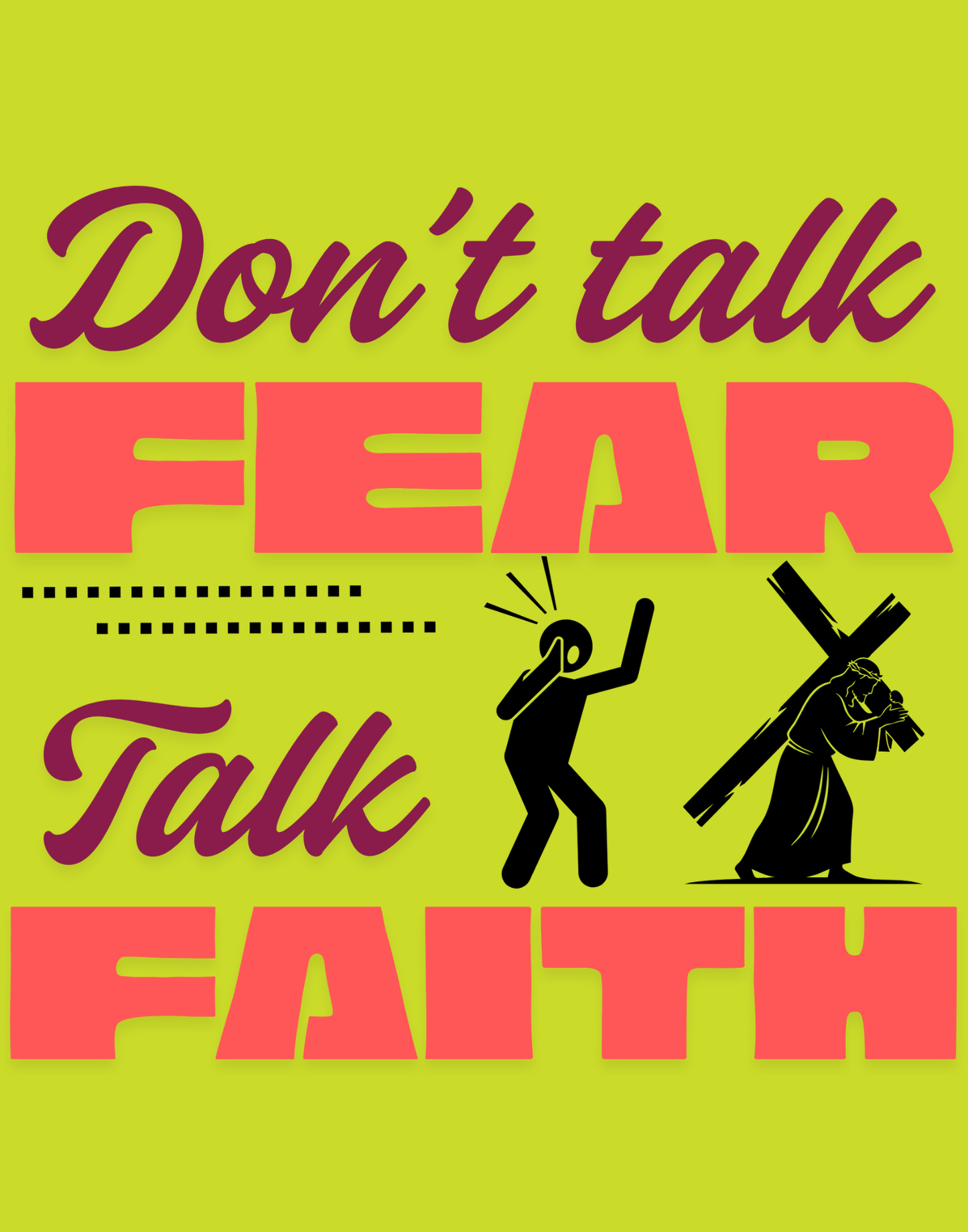 Don't Talk Fear, Talk Faith T-Shirt