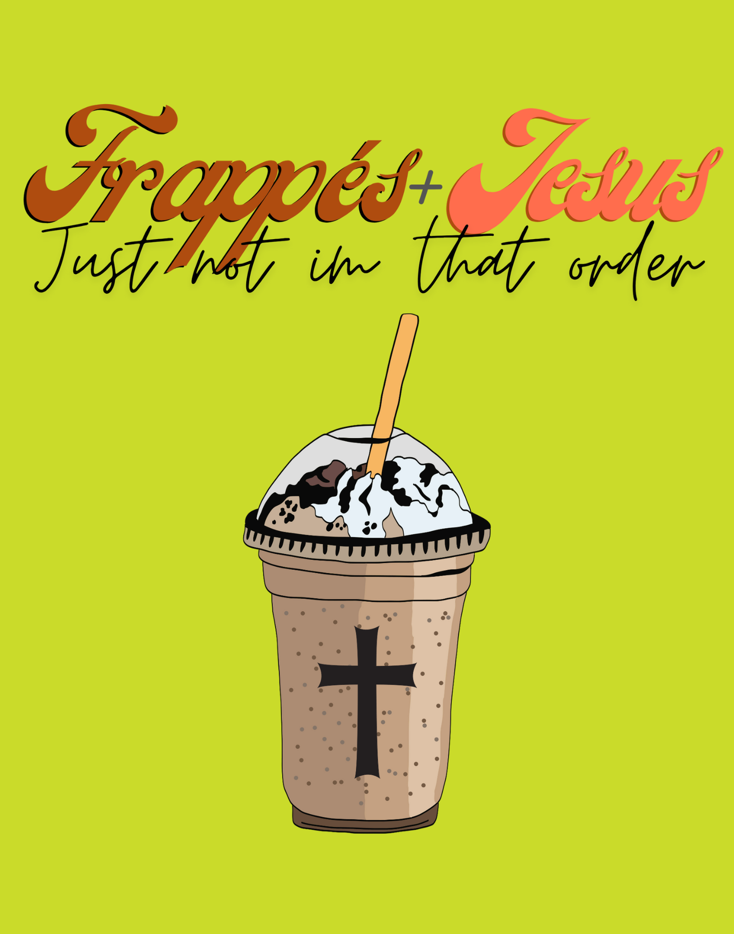 Frappes + Jesus T-Shirt