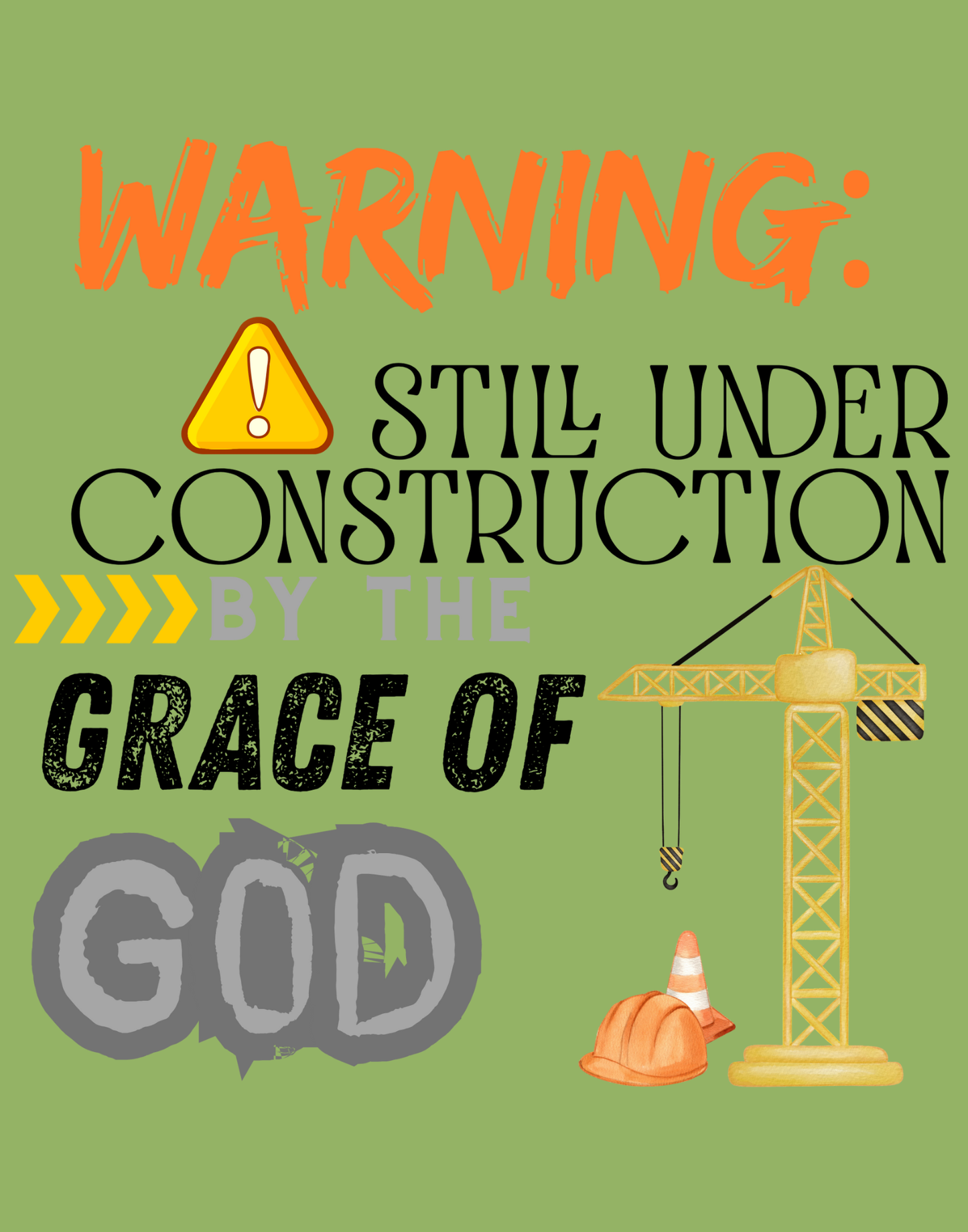 Warning: Still Under Construction By The Grace Of God T-Shirt