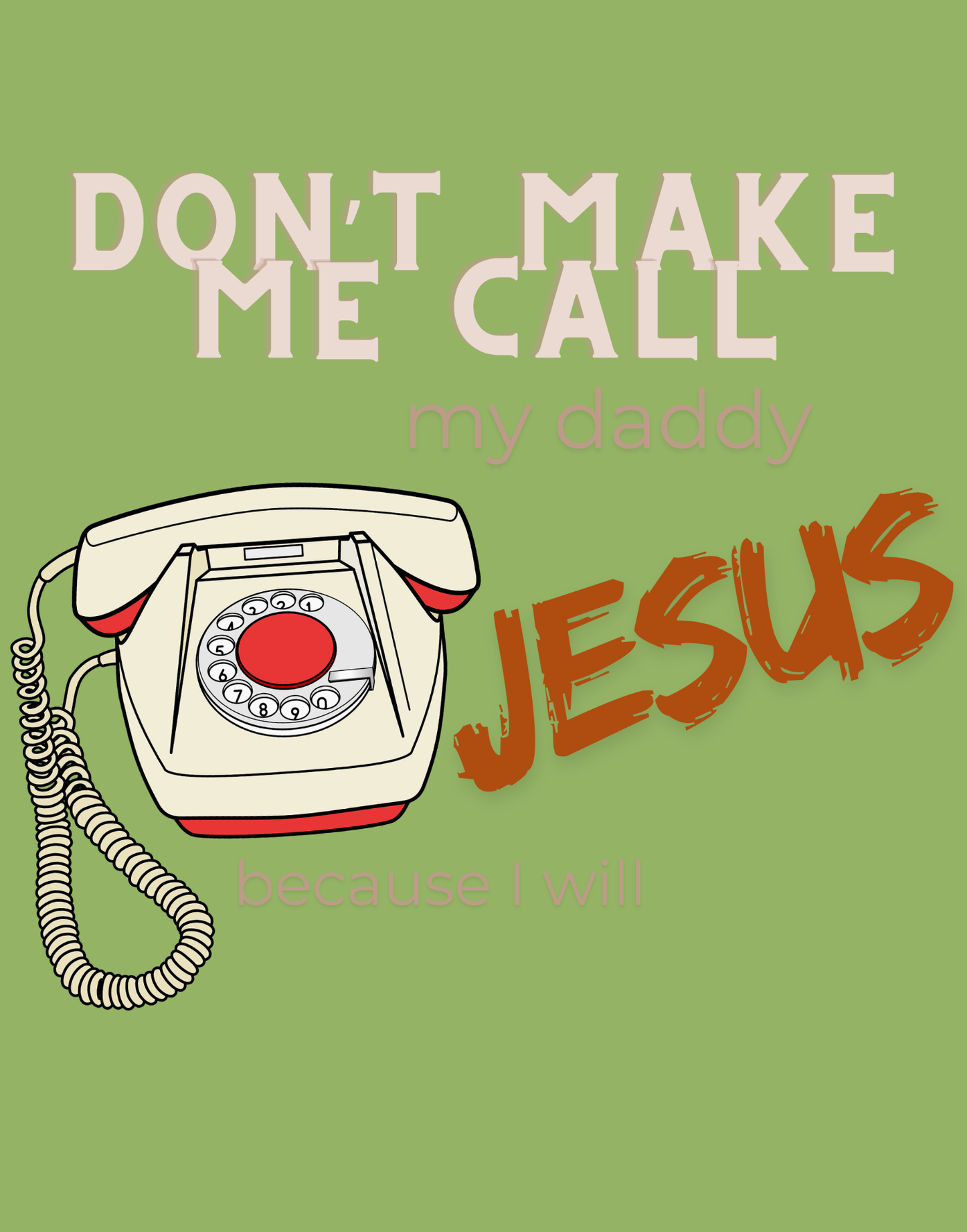 Don't Make Me Call My Daddy T-Shirt