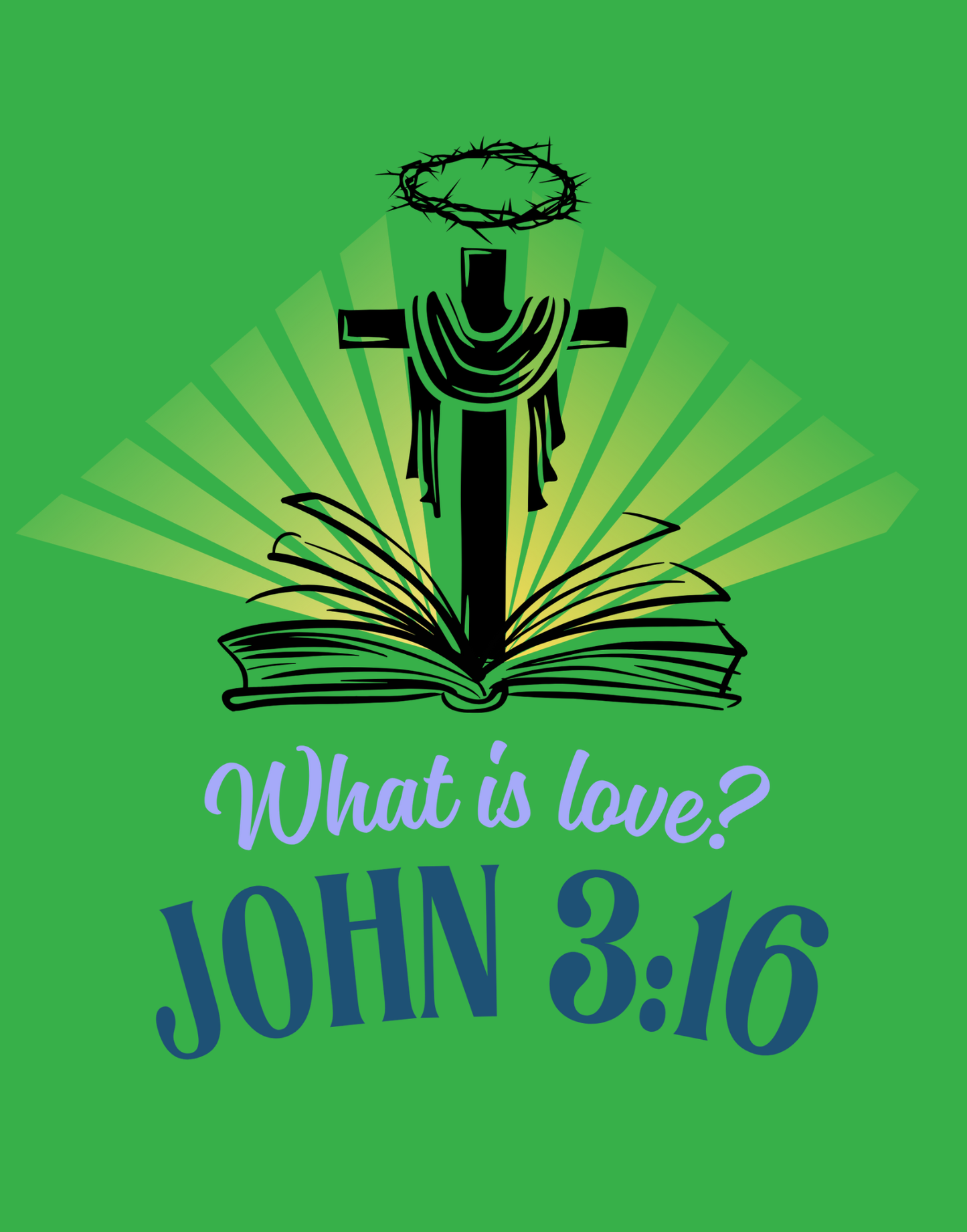 What Is Love - John 3:16 T-Shirt