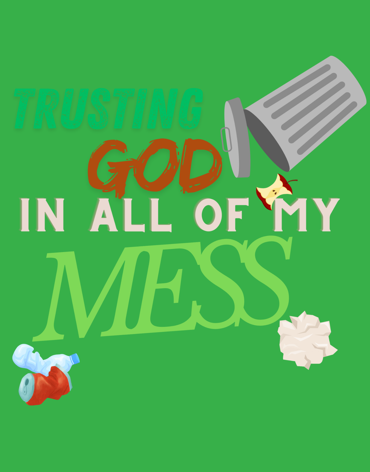 Trusting God In All of My Mess T-Shirt