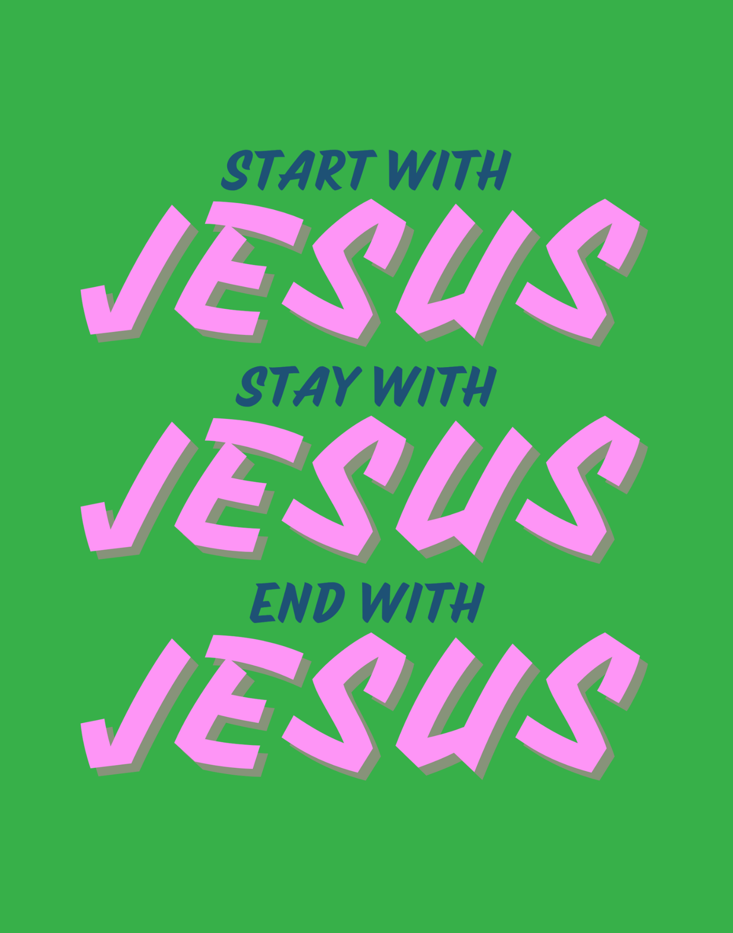 Start, Stay, And End With Jesus T-Shirt