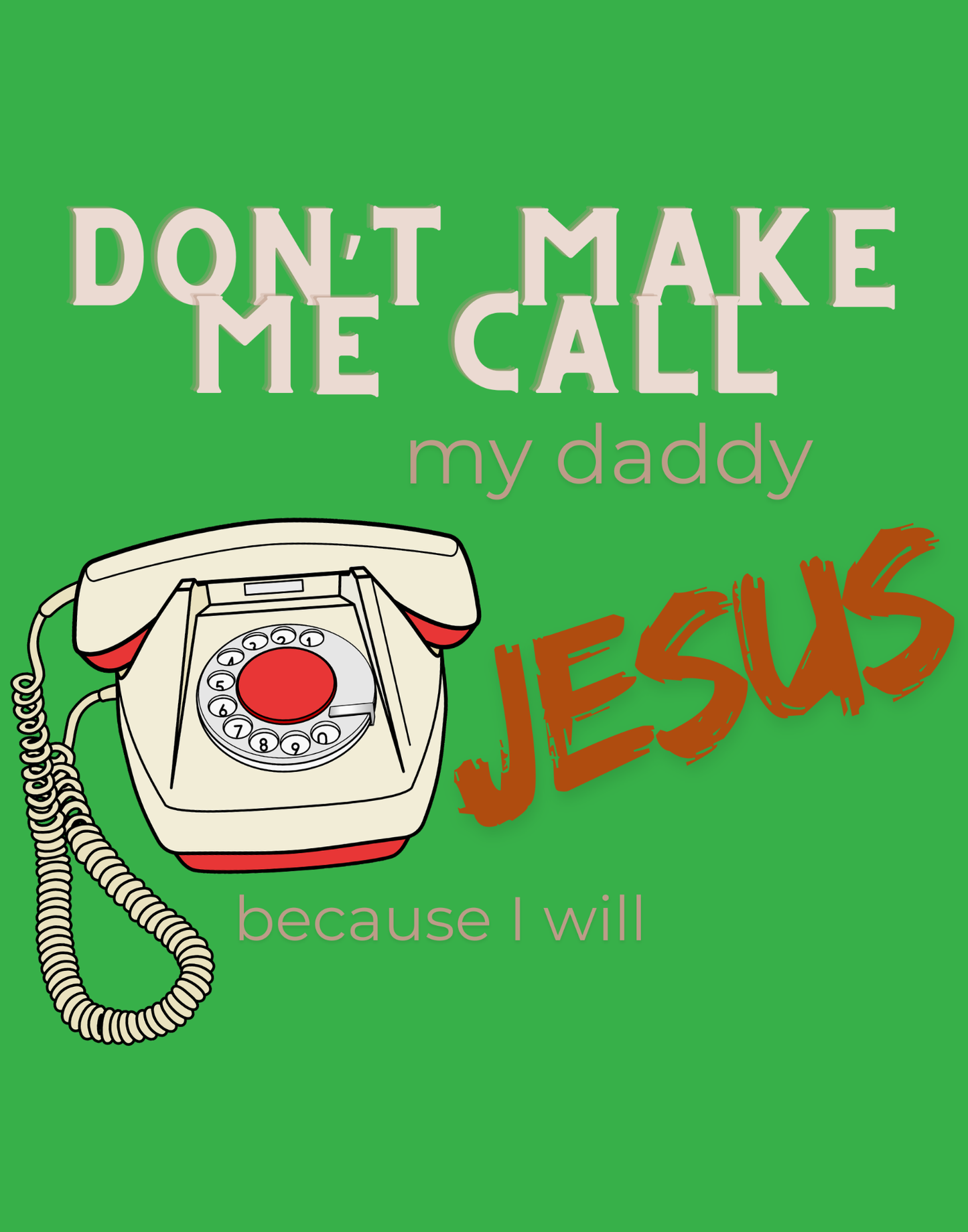 Don't Make Me Call My Daddy T-Shirt