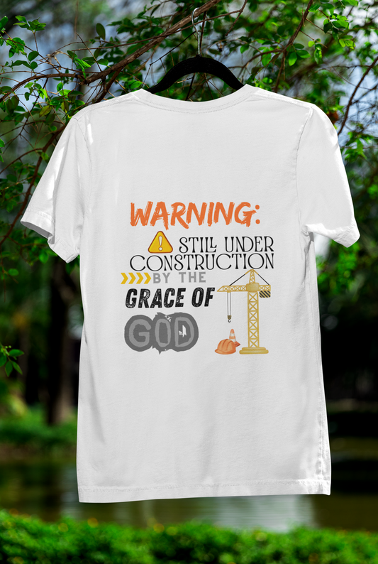 Warning: Still Under Construction by the Grace of God T-Shirt