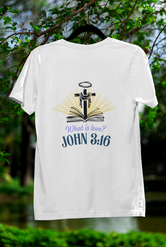 What Is Love - John 3:16 T-Shirt